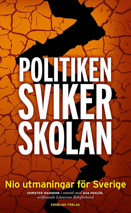 Fahlén, Åsa | Politiken sviker skolan : Nio utmaningar för Sverige