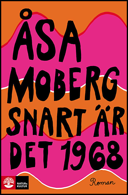 Moberg, Åsa | Snart är det 1968