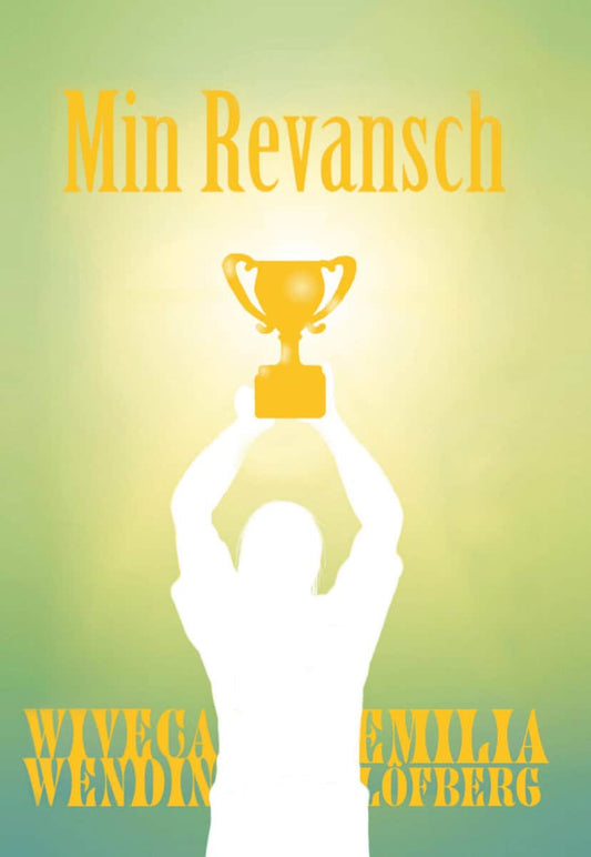Wendin, Wiveca | Löfberg, Emilia | Min revansch
