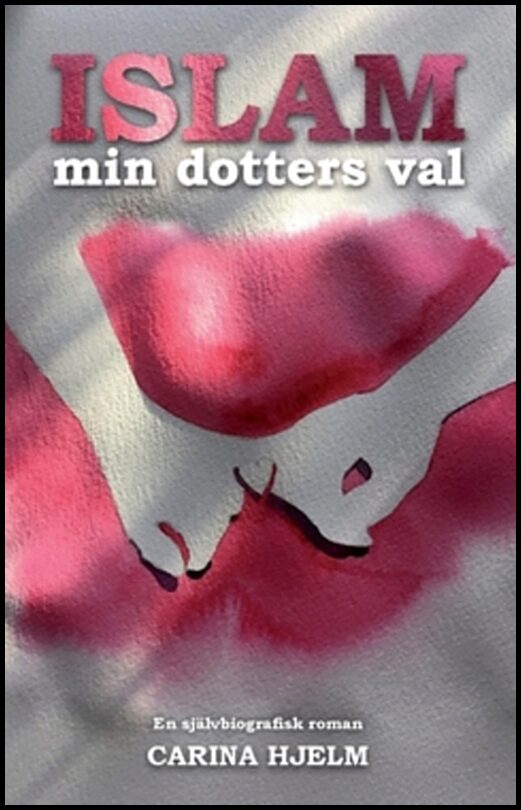 Hjelm, Carina | Islam : Min dotters val