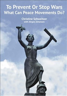 Schweitzer, Christine | Johansen, Jørgen | To Prevent or Stop Wars : What can Peacemovements Do?