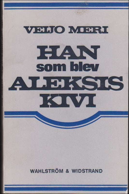 Meri, Veijo | Han som blev Aleksis Kivi