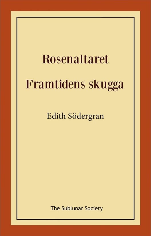 Södergran, Edith | Rosenaltaret | Framtidens skugga