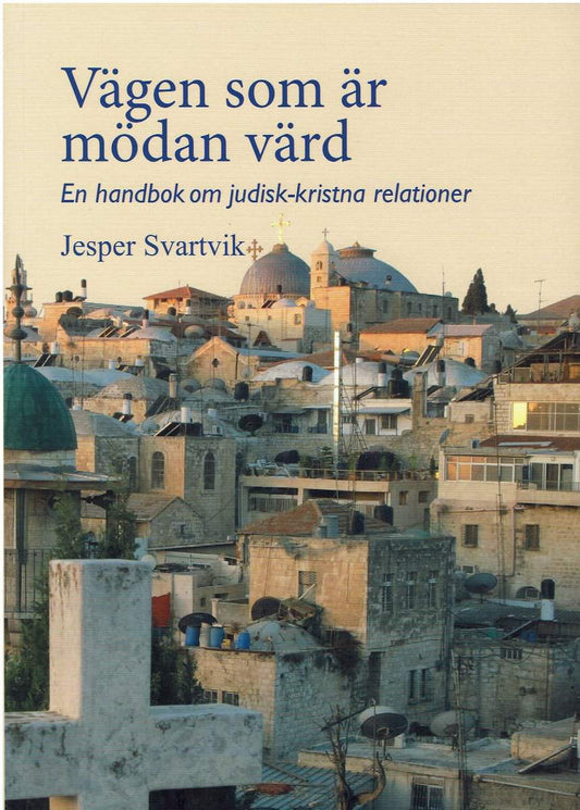 Svartvik, Jesper | Vägen som är mödan värd. Handbok om judisk-kristna relationer