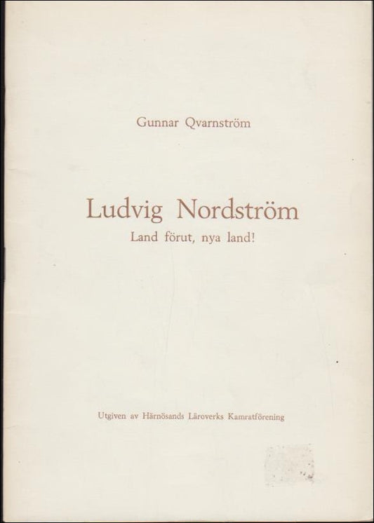 Qvarnström, Gunnar | Ludvig Nordström : Land förut, nya land!