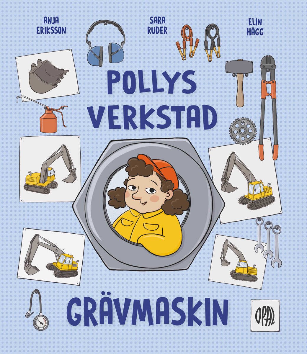 Eriksson, Anja | Ruder, Sara | Pollys verkstad. Grävmaskin : Grävmaskin