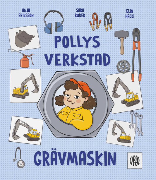 Eriksson, Anja | Ruder, Sara | Pollys verkstad. Grävmaskin : Grävmaskin
