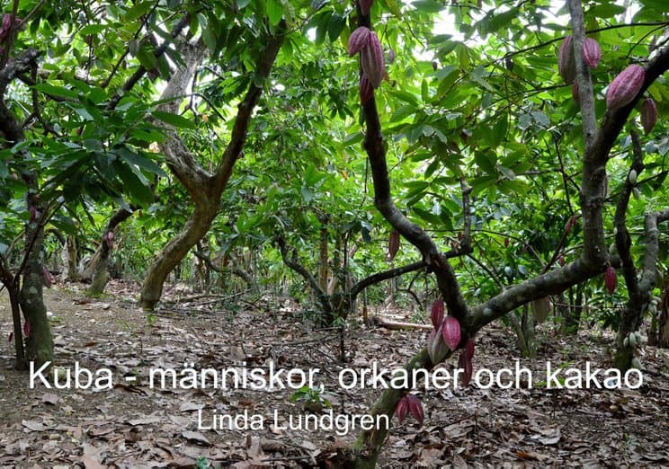 Lundgren, Linda | Kuba : Människor, orkaner och kakao