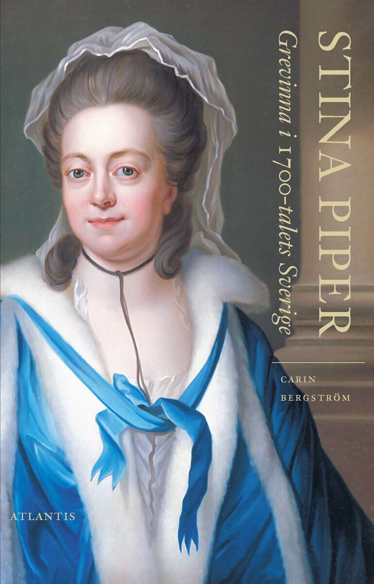 Bergström, Carin | Stina Piper : Grevinna i 1700-talets Sverige