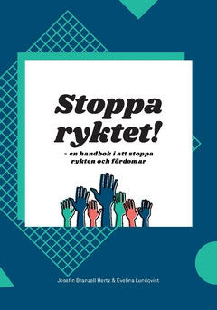 Branzell Hertz, Josefin| Lundqvist, Evelina | Stoppa ryktet! : En handbok i att stoppa rykten och fördomar