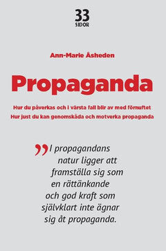 Åsheden, Ann-Marie | Propaganda : Hur du påverkas och i värsta fall blir av med förnuftet.