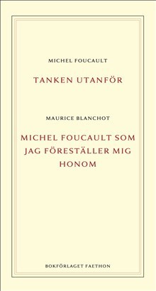 Foucault, Michel | Blanchot, Maurice | Tanken utanför | Michel Foucault som jag föreställer mig honom