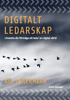 Degermark, Åsa | Digitalt ledarskap : Utveckla din förmåga att  leda i en digital värld