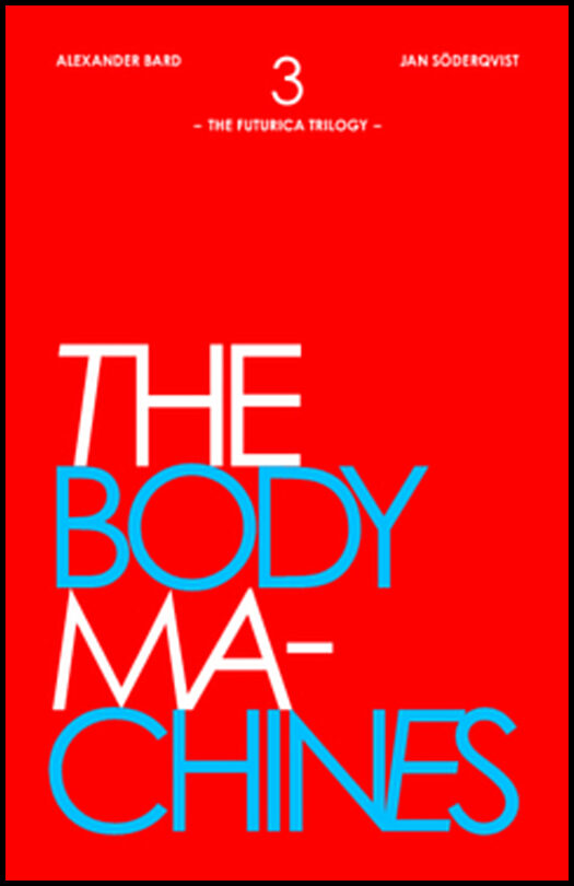 Bard, Alexander| Söderqvist, Jan | The Body Machines