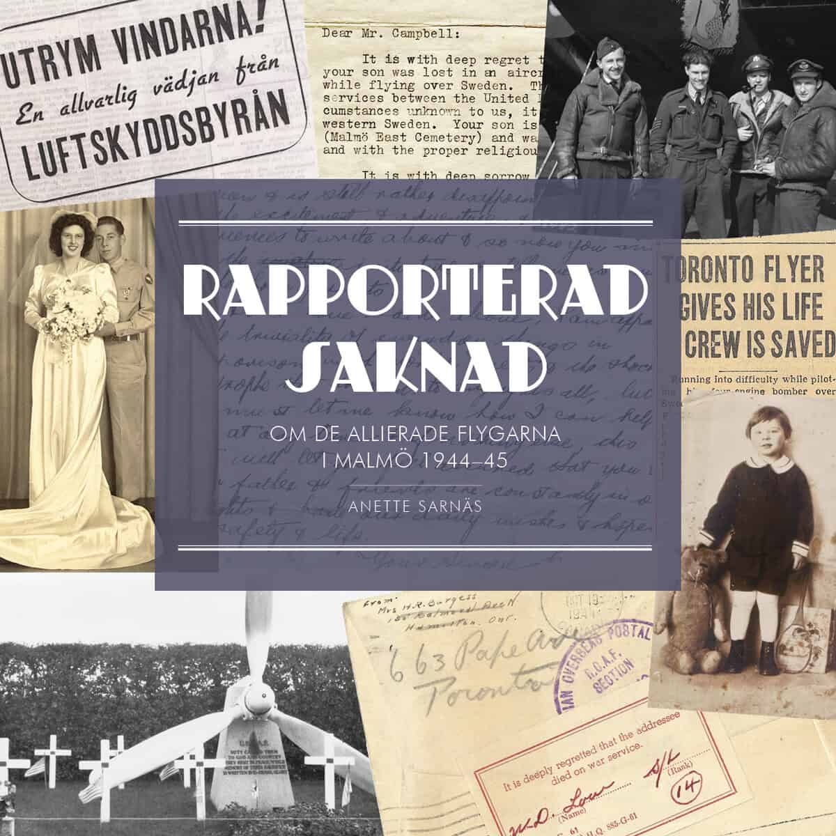 Sarnäs, Anette | Rapporterad saknad : Om de allierade flygarna i Malmö 1944-1945