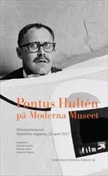 Bydler, Charlotte | Gedin, Andreas | Ringarp, Johanna [red.] | Pontus Hultén på Moderna Museet : Vittnesseminarium Söder...