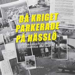 Dybeck, Lars-Göran | Då kriget parkerade på Hässlö : Amerikanska nödlandare i Västerås 1943–1945