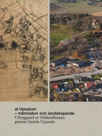 Beronius Jörpeland, Lena| Göthberg, Hans| Seiler, Anton| Wikborg, Jonas [red.] | at Upsalum : Människor och landskapande