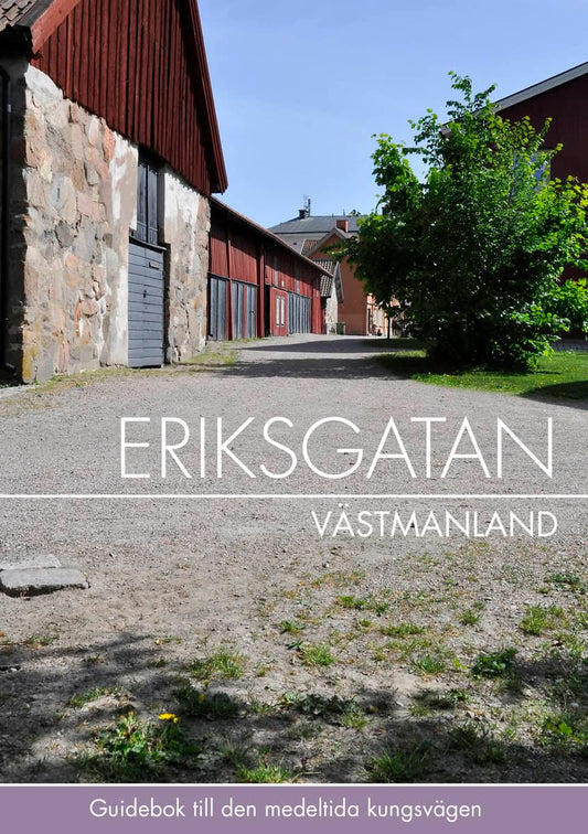 Hjelt, Thomas | Hjelt, Pernilla | Eriksgatan Västmanland : Guidebok till den medeltida kungsvägen