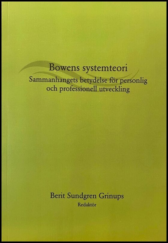 Sundgren Grinups, Berit [red.] | Bowens systemteori : Sammanhangets betydelse för personlig och professionell utveckling