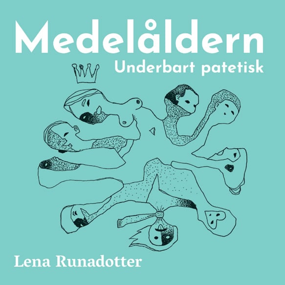 Runadotter, Lena | Medelåldern : Underbart patetisk