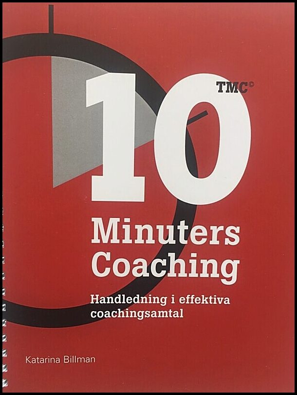 Billman, Katarina | 10 Minuters Coaching : Handledning i effektiva coachingsamtalsamtal