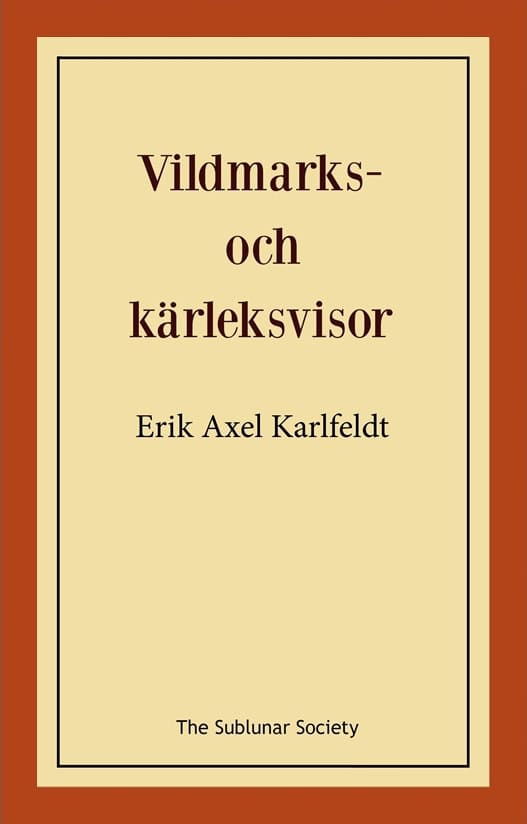 Karlfeldt, Erik Axel | Vildmarks- och kärleksvisor