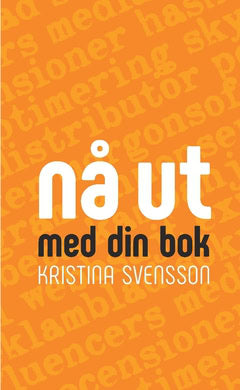 Svensson, Kristina | Nå ut med din bok : Marknadsföring för författare