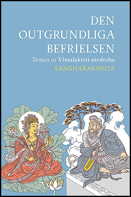 Sangharakshita | Den outgrundliga befrielsen : Teman ur Vimalakirti-nirdesha