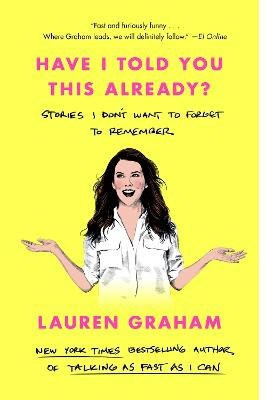 Graham, Lauren | Have I Told You This Already?