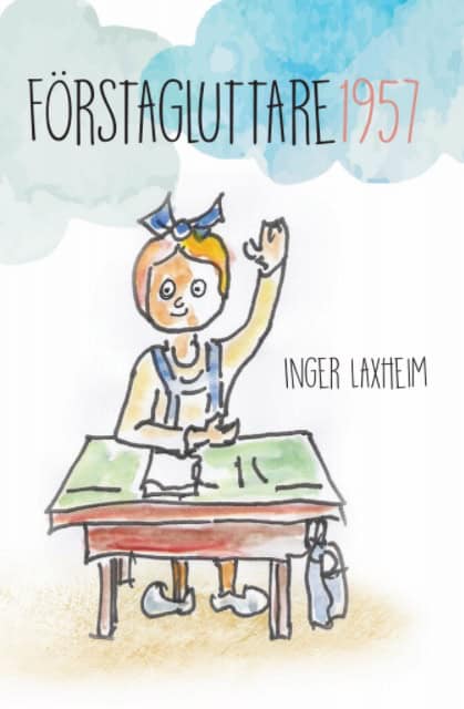 Laxheim, Inger | Förstagluttare 1957 : En barnbok för vuxna