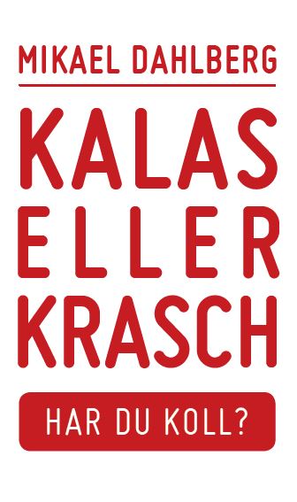 Dahlberg, Mikael | Kalas eller krasch : Har du koll?