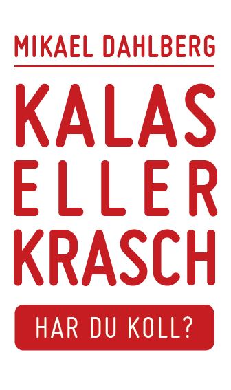 Dahlberg, Mikael | Kalas eller krasch : Har du koll?