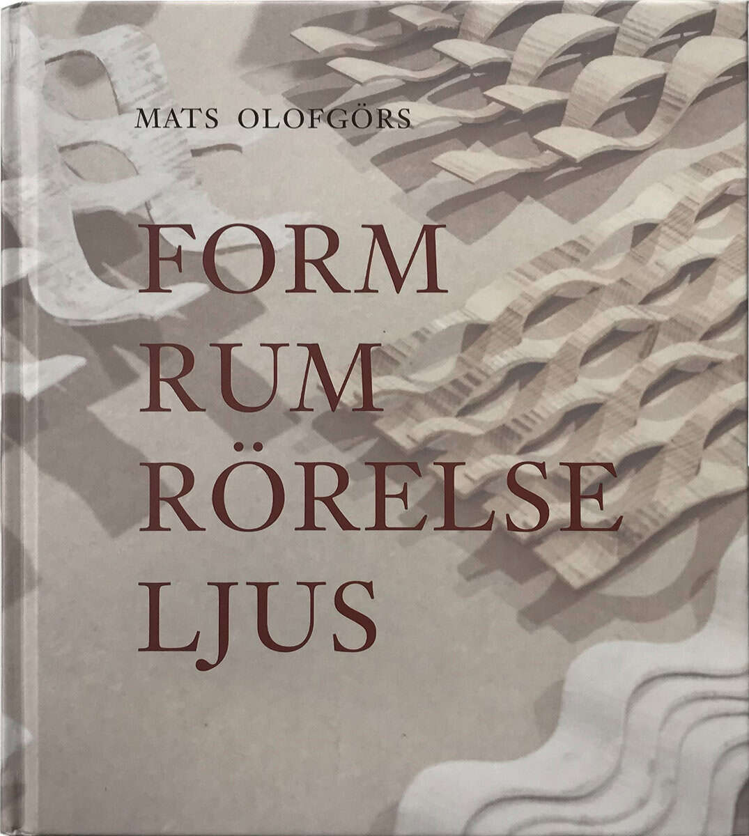 Olofgörs, Mats | Form Rum Rörelse Ljus