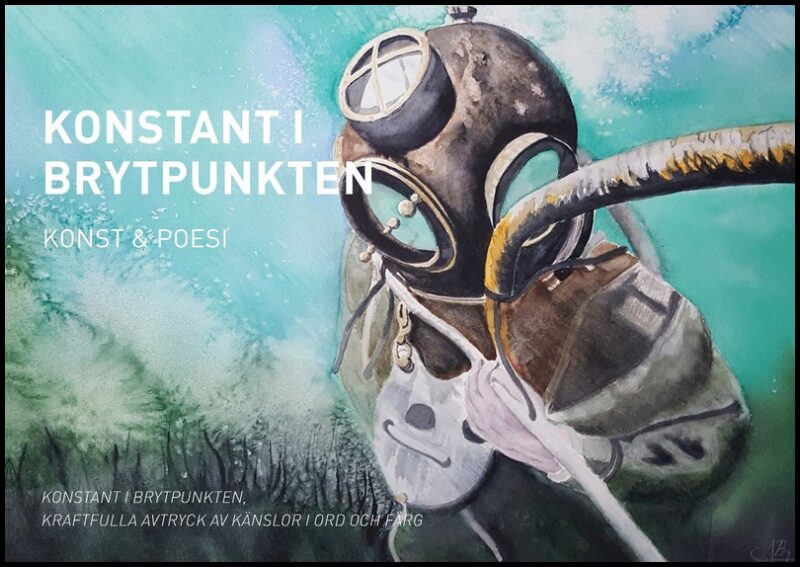 Bremberg, Alicia | Fuentes, Cristina | Lövkvist, Sanna | Konstant i brytpunkten : Konst & Poesi