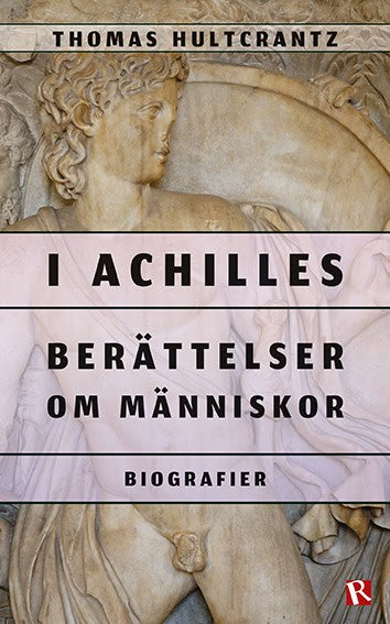 Hultcrantz, Thomas | I Achilles : Berättelser om människor