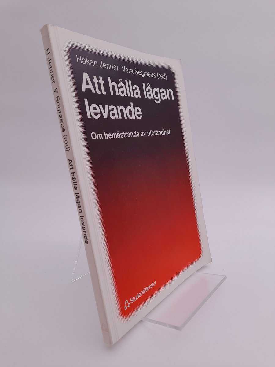 Jenner, Håkan| Segraeus, Vera [red.] | Att hålla lågan levande : Om bemästrande av utbrändhet