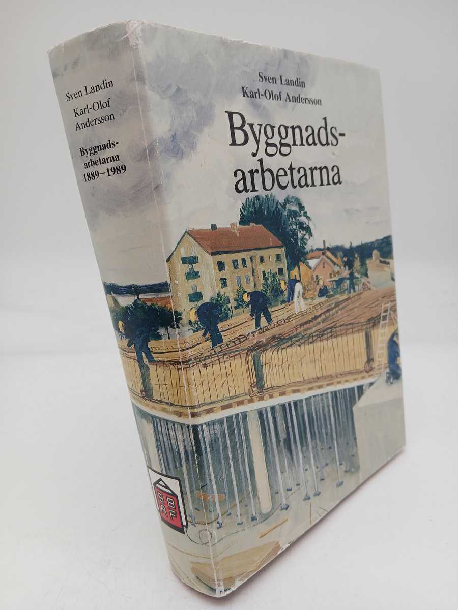 Landin, Sven | Andersson, Karl-Olof | Byggnadsarbetarna : 1889-1989