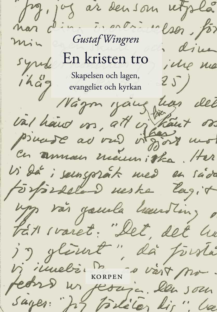 Wingren, Gustaf | En kristen tro. Skapelsen och lagen | Evangeliet och kyrkan