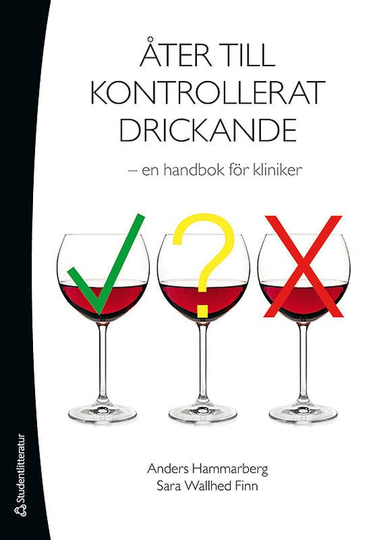 Hammarberg, Anders | Wallhed Finn, Sara | Åter till kontrollerat drickande : En handbok för kliniker
