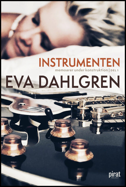 Dahlgren, Eva | Instrumenten – memoarer under konstruktion, del 1 : Memoarer under konstruktion