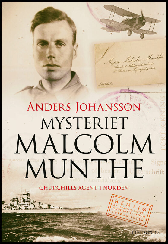 Johansson, Anders | Mysteriet Malcolm Munthe : Churchills agent i Norden