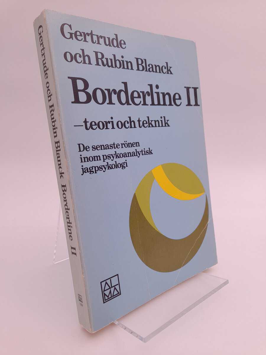 Blanck, Gertrude | Blanck, Rubin | Borderline II – teori och teknik : De senaste rönen inom psykoanalytisk jagpsykologi