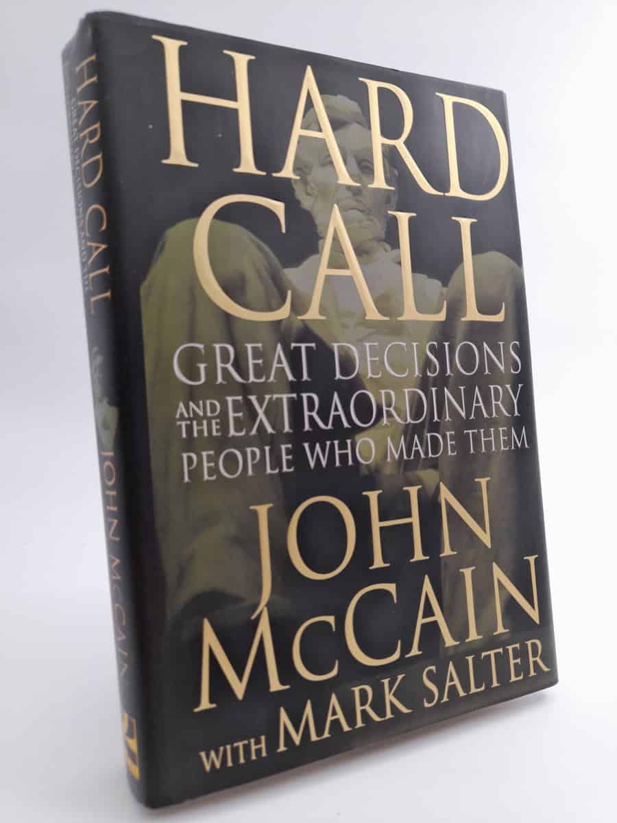 McCain, John | Hard call : Great decisions and the extraordinary people who made them