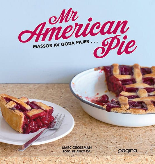 Grossman, Marc | Mr American Pie : Massor av goda pajer ...