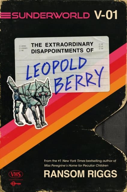 Riggs, Ransom | Sunderworld, Vol. I : The Extraordinary Disappointments of Leopold Berry