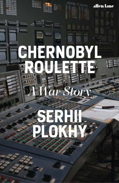 Plokhy, Serhii | Chernobyl Roulette