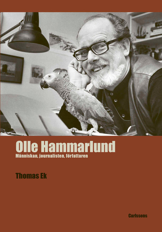 Ek, Thomas | Olle Hammarlund : Människan, journalisten, författaren