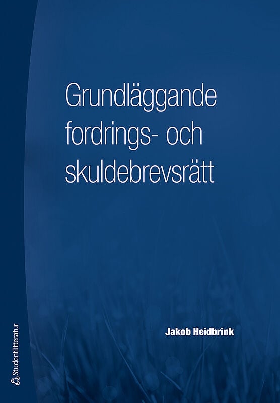 Heidbrink, Jakob | Grundläggande fordrings- och skuldebrevsrätt : Och skuldebrevsrätt : och skuldebrevsrätt : och skulde...