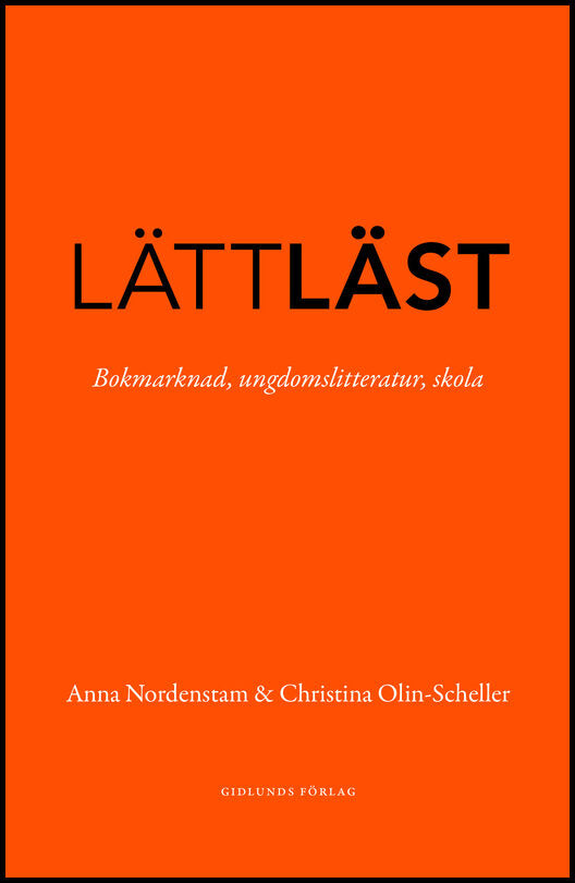 Nordenstam, Anna | Olin-Scheller, Christina | Lättläst : Bokmarknad, ungdomslitteratur, skola